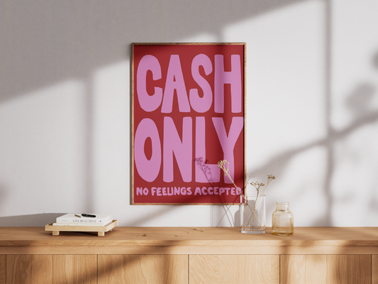 Cash Only, No Feelings Accepted Poster