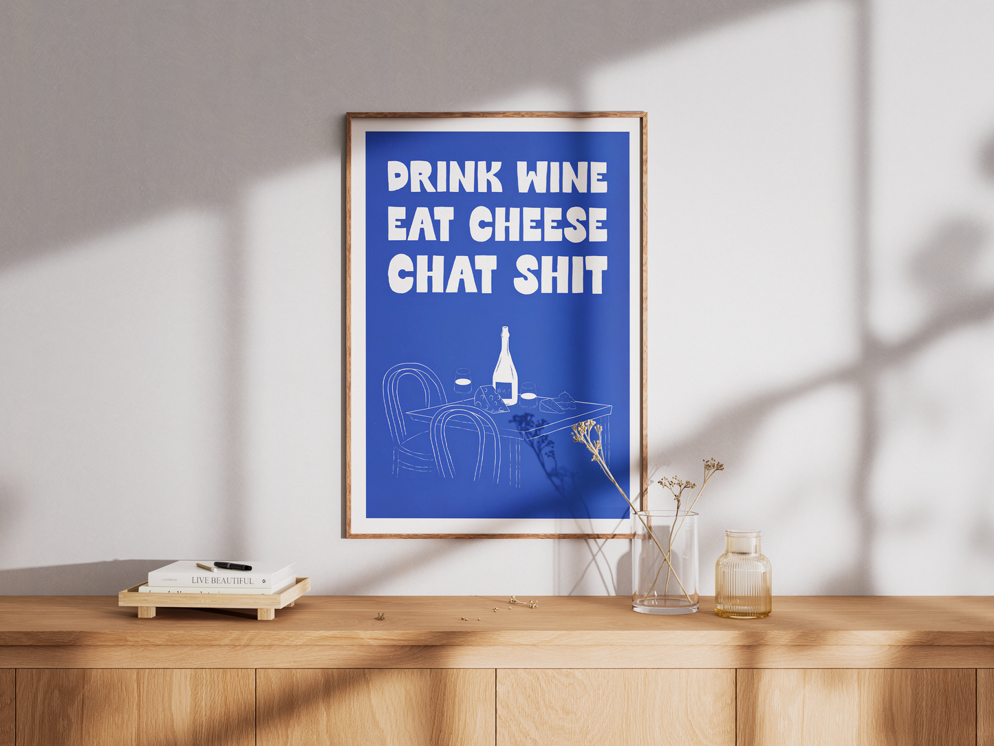 Drink wine eat chees chat shit Poster