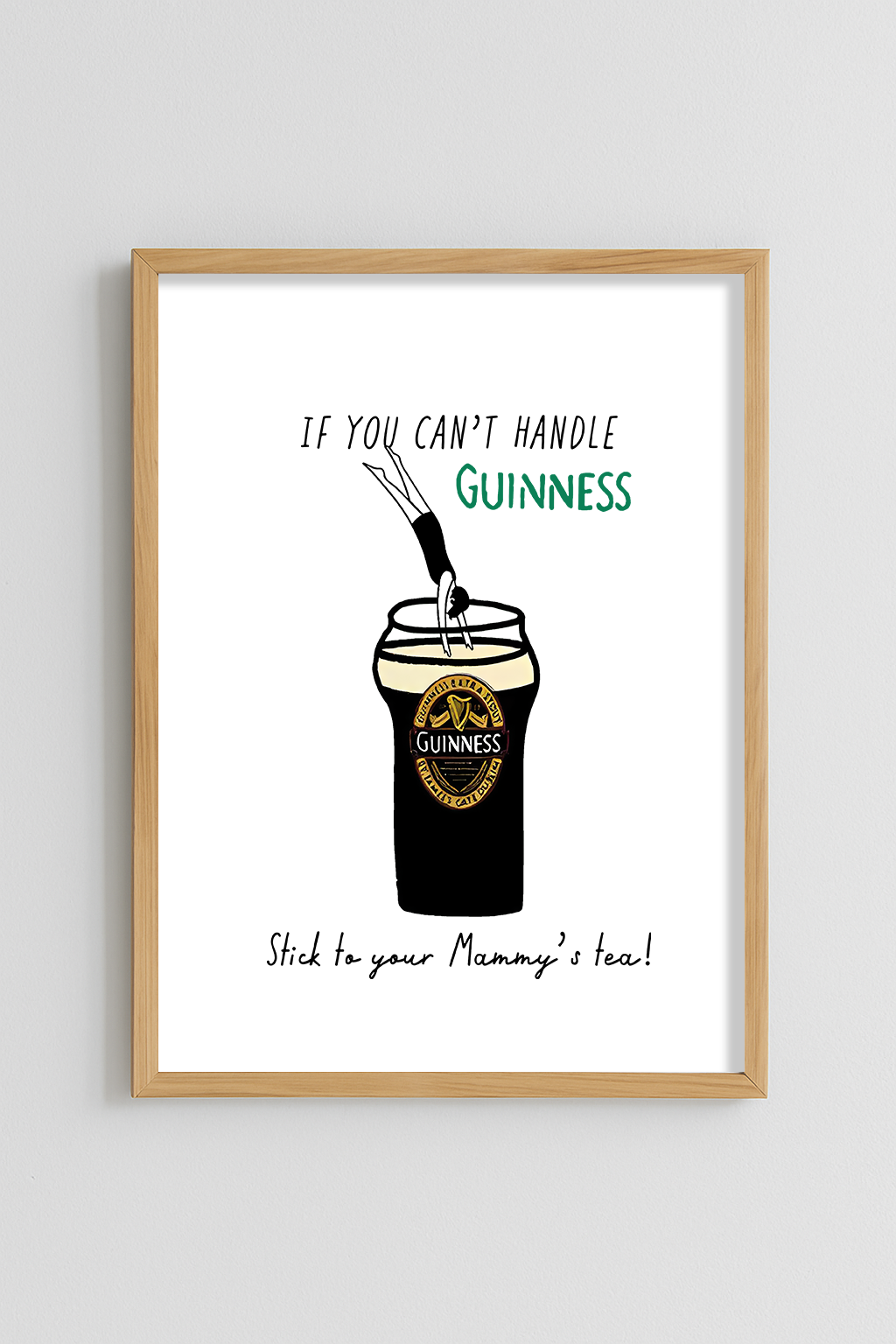 If you can't handle Guinness, stick to your Mommy's tea! Poster