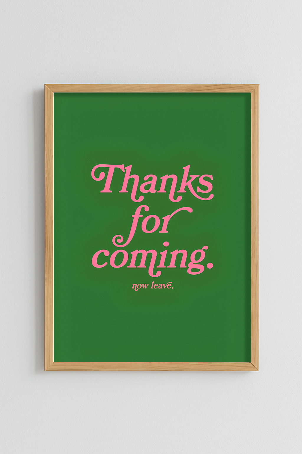 Thanks For Coming - Now Leave. Poster
