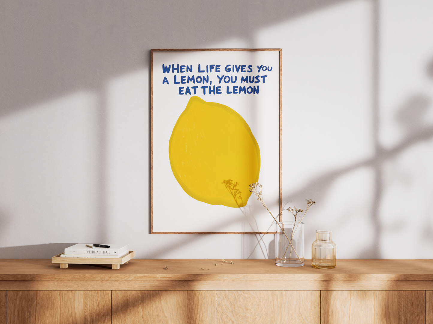 When Life Gives You A Lemon, You Must Eat The Lemon Poster