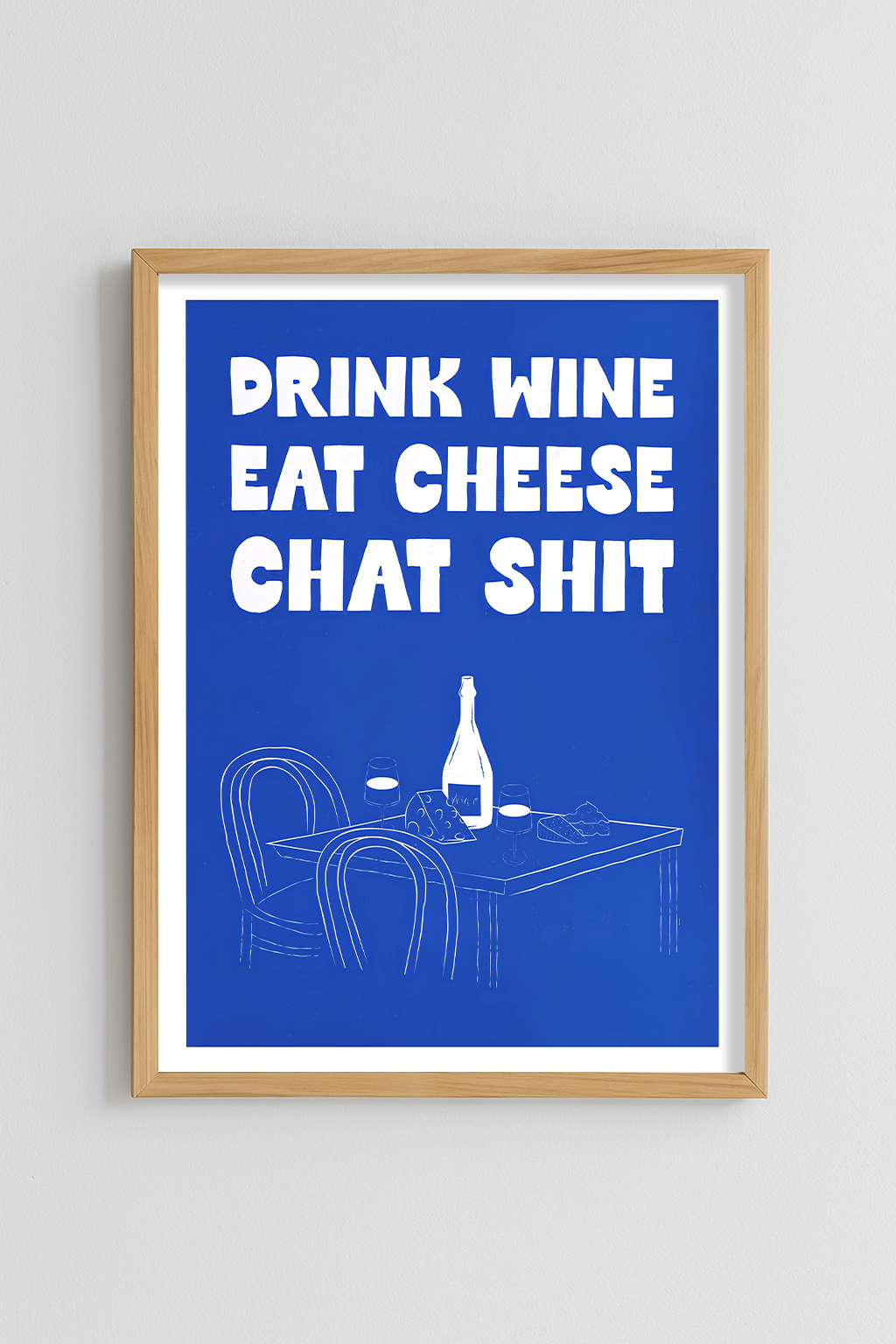 Drink wine eat chees chat shit Poster