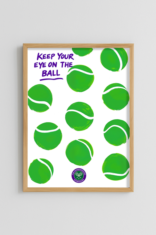 Keep Your Eye On The Ball - Wimbledon Poster