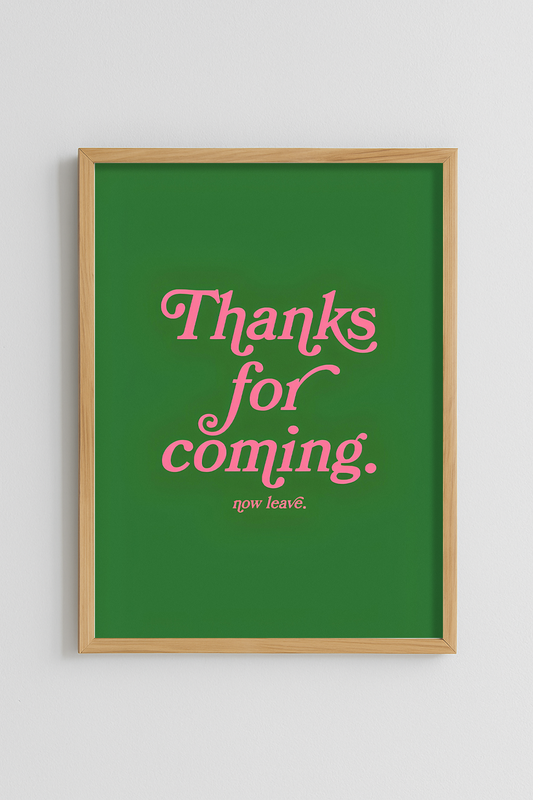 Thanks For Coming - Now Leave. Poster