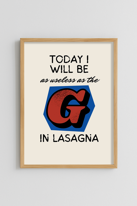 Today i will be as useless as the in Lasagna Poster